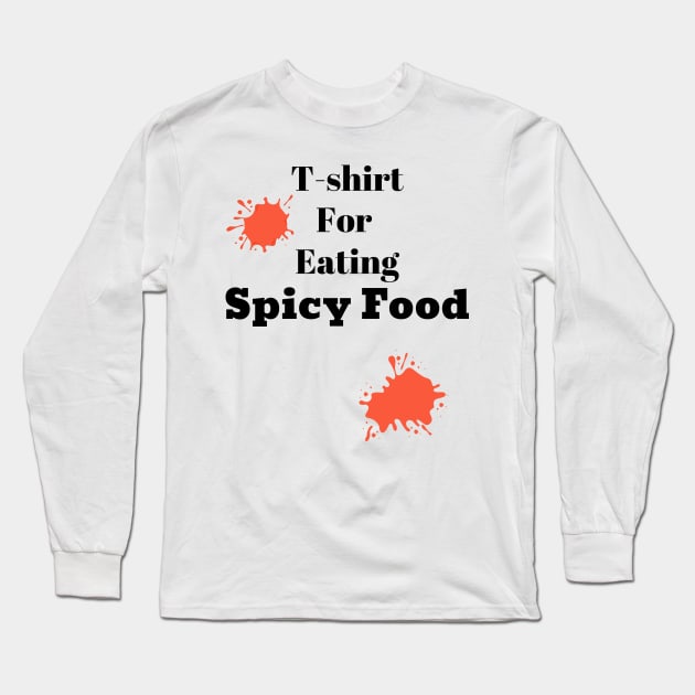 T-shirt For Eating Spicy Food Long Sleeve T-Shirt by Epic Hikes